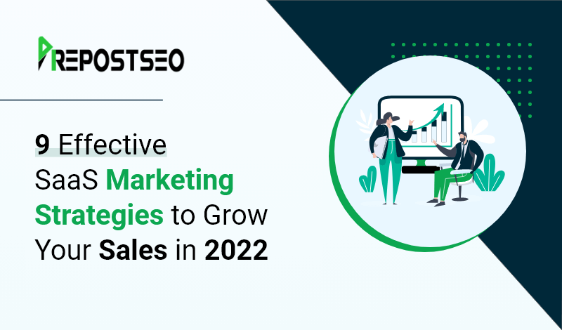 9 Effective SaaS Marketing Strategies to Grow Your Sales in 2022